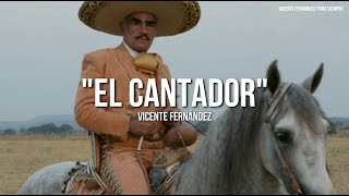 Vicente Fernández  El Cantador LetraLyrics [upl. by Tildi39]