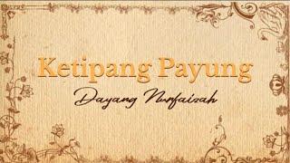 Lirik Lagu Ketipang Payung  Dayang Nurfaizah [upl. by Rayham]