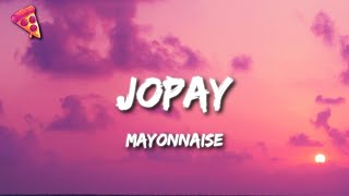 Mayonnaise  Jopay Lyrics [upl. by Gentes282]