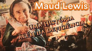 MAUD LEWIS mulher incrível Uma história além da deficiência  Por Jô Bergamaschi [upl. by Zaraf71]