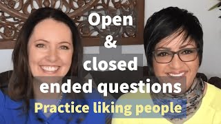 Open amp Closed Ended Questions  Practice Liking People [upl. by Araiet550]