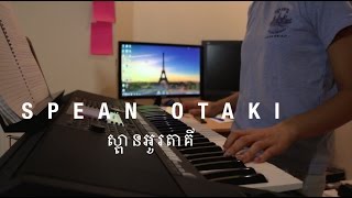 Spean Otaki ស្ពានអូរតាគី  Khmer Keyboard Cover [upl. by Nyrrek41]