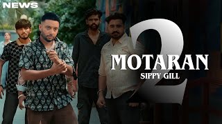 2 Motaran Song  Sippy Gill  Punjabi  New Song  Sippy Gill New Song 2024 [upl. by Akcired]