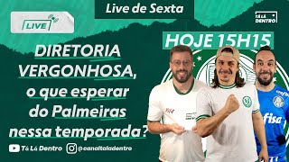 Diretoria vergonhosa o que esperar do Palmeiras nessa temporada CANAL TÁ LÁ DENTRO AO VIVO [upl. by Ameerahs]