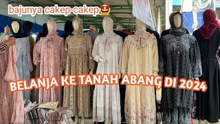 BELANJA DI TANAH ABANG LAGI  APA KABAR TANAH ABANG SEKARANG [upl. by Atinet]