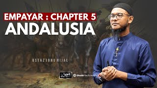 USTAZ IBNU RIJAL  EMPAYAR  CHAPTER 5  ANDALUSIA [upl. by Codel]