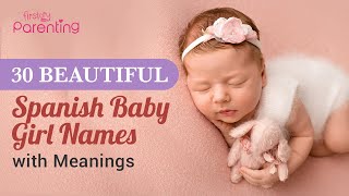 Unique amp Beautiful Spanish Names for Girls with Meanings [upl. by Edahc]