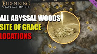 All Abyssal Woods Site of Grace Locations Elden Ring [upl. by Kearney]