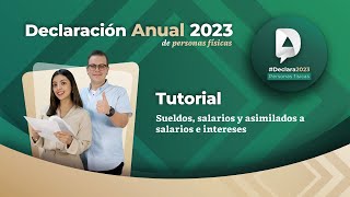 Tutorial Declaración Anual 2023 Sueldos salarios y asimilados a salarios e intereses [upl. by Keeton]