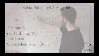 Sylow Sätze Teil 3 Aufgabe Gruppe Ordnung 30 Normalteiler Lösung Algebra [upl. by Anitnauq]