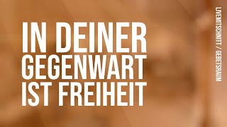 In deiner Gegenwart ist Freiheit Gebetsraumaufnahme mit freier Anbetung [upl. by Anauqahc837]