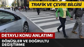 Trafik ve Çevre Bilgisi  Dönüşler Doğrultu Değiştirme [upl. by Siuqaj]