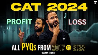 CAT 2024 Profit amp Loss All PYQs 2017  2023  Raman Tiwari [upl. by Lleret]