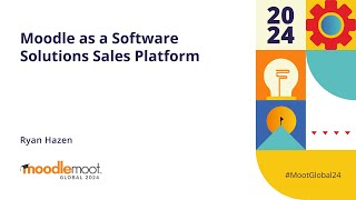 Moodle as a Software Solutions Sales Platform  MoodleMoot Global 2024 [upl. by Elleirb33]