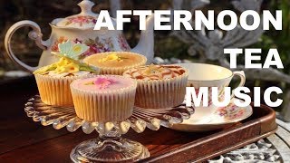 Afternoon Tea Music for Afternoon Tea amp Afternoon Tea Party 2 Hours of Afternoon Tea Music Playlist [upl. by Westley]