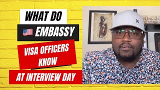 What Do US Embassy Visa Officers Know On Your Interview Day [upl. by Irik]