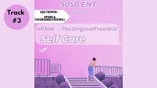 Ego Trippin ft HP50K amp TheOriginalFreeWill  Self Care [upl. by Arel]