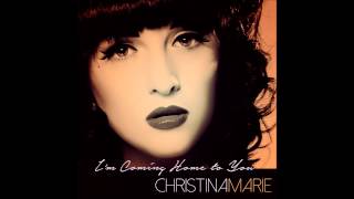 Im Coming Home to You Official Audio  Christina Marie [upl. by Mathur]