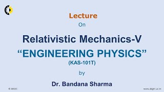 ENGINEERING PHYSICS LECTURE 14 Relativistic Mechanics By Dr Bandana Sharma AKGEC [upl. by Ardnos]