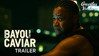 Bayou Caviar  Cuba Gooding Jr  Richard Dreyfuss  Trailer [upl. by Tterraj]