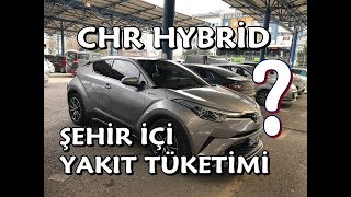 Toyota CHR HYBRİD Şehir İçi Yakıt Tüketimi I Test Sürüşü [upl. by Durrell768]