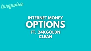 Internet Money  Options Clean  Lyrics ft 24kGoldn [upl. by Noseimaj155]