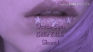 Ocean Eyes  Billie Eilish  Slowed [upl. by Hana]