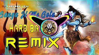 Ganga Ji Me Gota Dj Remix Hard Bass Vibration Mix  New Bhole Song  Dj Parveen Saini Mahendergarh [upl. by Idihc]