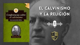 Conferencia 2 El Calvinismo y La Religión  Conferencias Sobre el Calvinismo Audiolibro [upl. by Bonni]