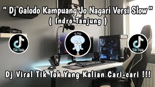 DJ GALODO KAMPUANG JO NAGARI VERSI SLOWED X INDRO TANJUNG  DJ VIRAL TIKTOK YANG KALIAN CARI 🎧🎶 [upl. by Udella]