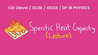 Specific Heat Capacity  O Levels Physics Lecture [upl. by Arimak]