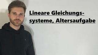 Lineare Gleichungssysteme Textaufgaben Alter  Verständlich erklärt [upl. by Evangelin]