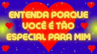 ENTENDA PORQUE VOCÊ É TÃO ESPECIAL PARA MIM❤️FRASES DE AMOR [upl. by Adlig961]