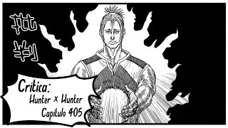 Hunter × Hunter  Capitulo 405 Critica [upl. by Riaj275]