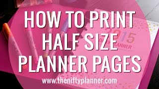 How to Print Half Size Pages for Your Planner [upl. by Dviad]