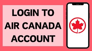 How To Login To Air Canada Account 2023  Air Canada Sign In [upl. by Milburt747]