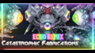 Catastrophic Fabrications  Echo Remix  Terraria Calamity [upl. by Ietta]