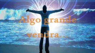 ALGO GRANDE VENDRA letra [upl. by Ainet]