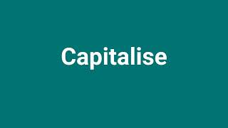 Capitalise Meaning and Pronunciation [upl. by Jorey]