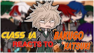 “Class 1A reacts to KATSUKI BAKUGO”  Fluff amp Angst  NO SHIPS [upl. by Rumpf324]