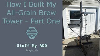 How I Built My AllGrain Brew Tower  Part One [upl. by Aita20]