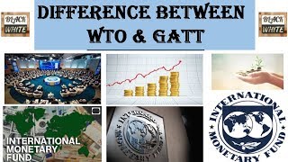 WTO and GATT Difference  World Trade Organisation and General Agreement on Tariff and Trade [upl. by Yseulta]