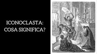 Iconoclasta cosa significa e cosè liconoclastia [upl. by Assed350]