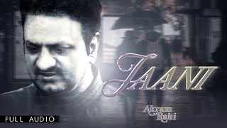 Akram Rahi  Jaani Official Audio [upl. by Aihcela]