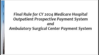 CMS Final Rule for 2024 Hospital Outpatient Prospective Payment System and ASC Payment System [upl. by Ayahs]