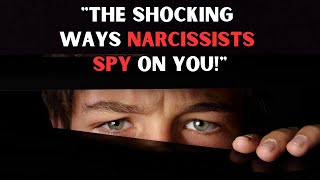 Are Narcissists Watching You Here’s How They Do It [upl. by Woodruff]