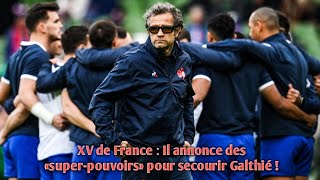 XV de France  Il annonce des «superpouvoirs» pour secourir Galthié [upl. by Cohen]