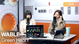 WABLE 와블  Green Heart  KPop Live Session  Radio’n Us [upl. by Karlene]