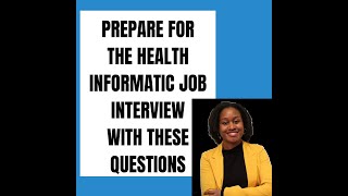 Health Informatic Questions You Should Know to Prepare For the Job Interview [upl. by Ainnek]