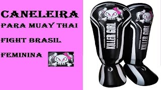 Caneleira Para Muay Thai Fight Brasil Modelo Killer Girl Feminina [upl. by Vito758]